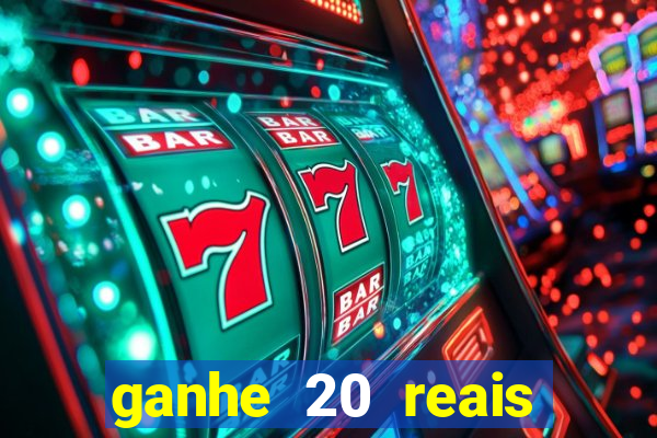 ganhe 20 reais para apostar cassino